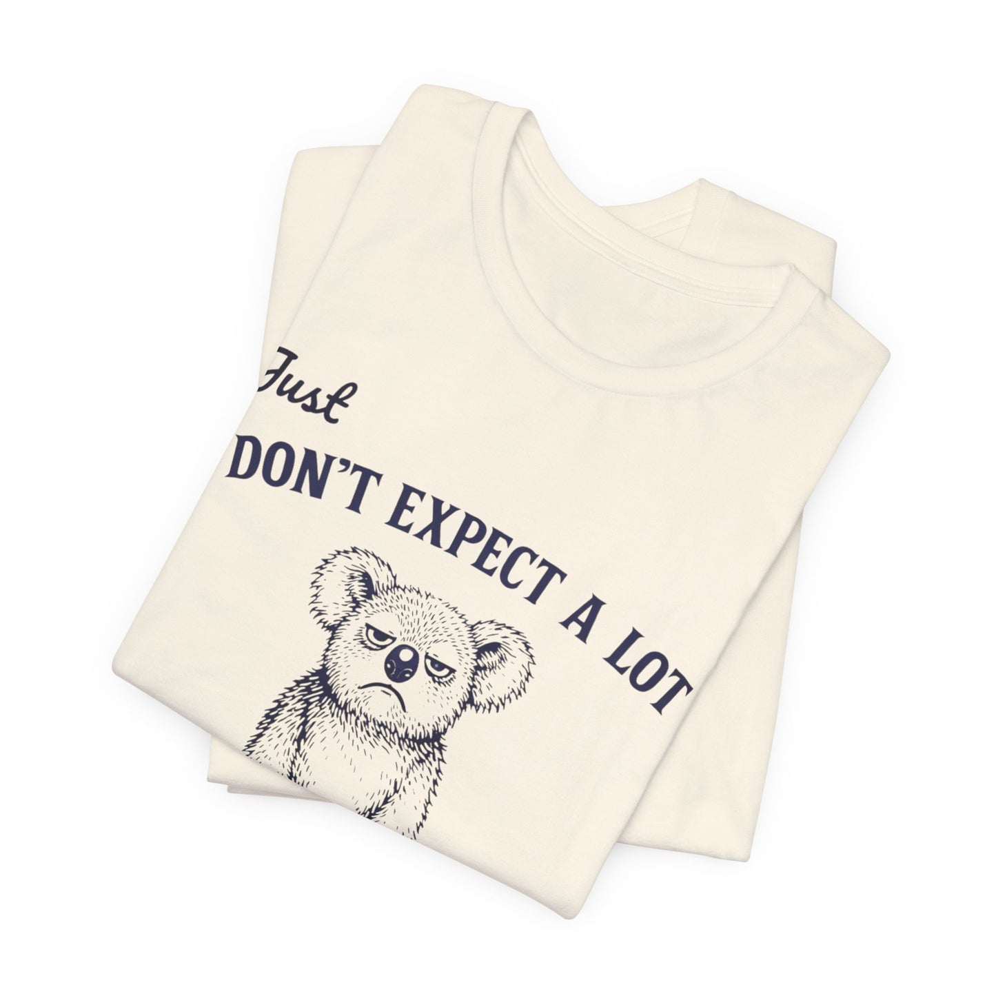 Don’t Expect a Lot Koala Tee