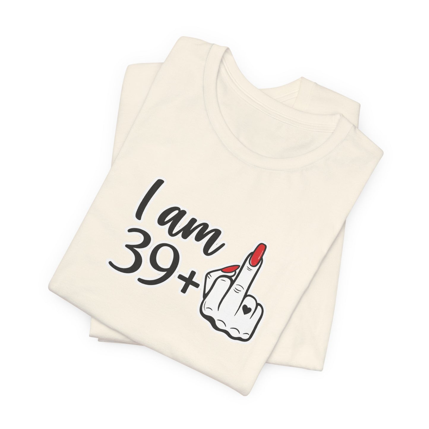 I Am 39+ Graphic Tee