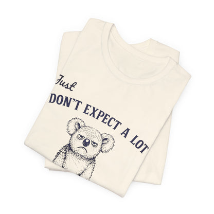 Don’t Expect a Lot Koala Tee