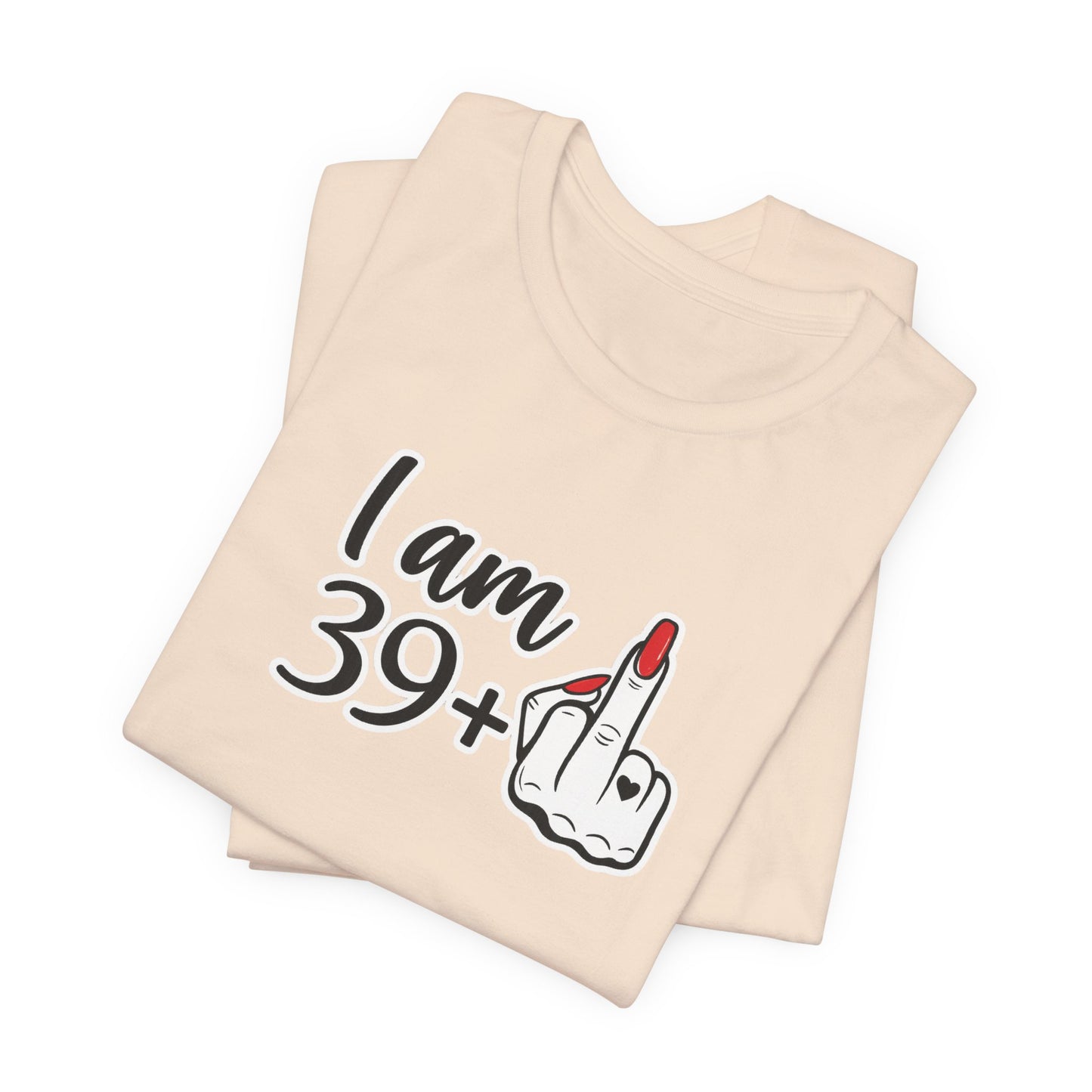 I Am 39+ Graphic Tee