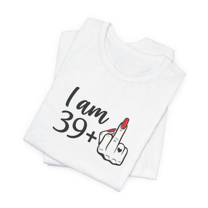 I Am 39+ Graphic Tee