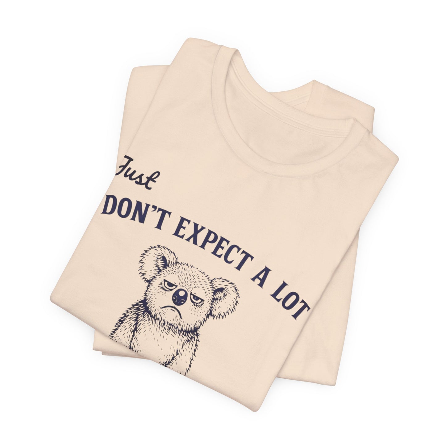 Don’t Expect a Lot Koala Tee