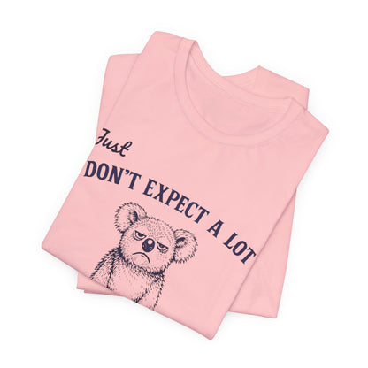 Don’t Expect a Lot Koala Tee