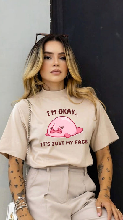 I'm Okay, It's Just My Face Graphic Tee
