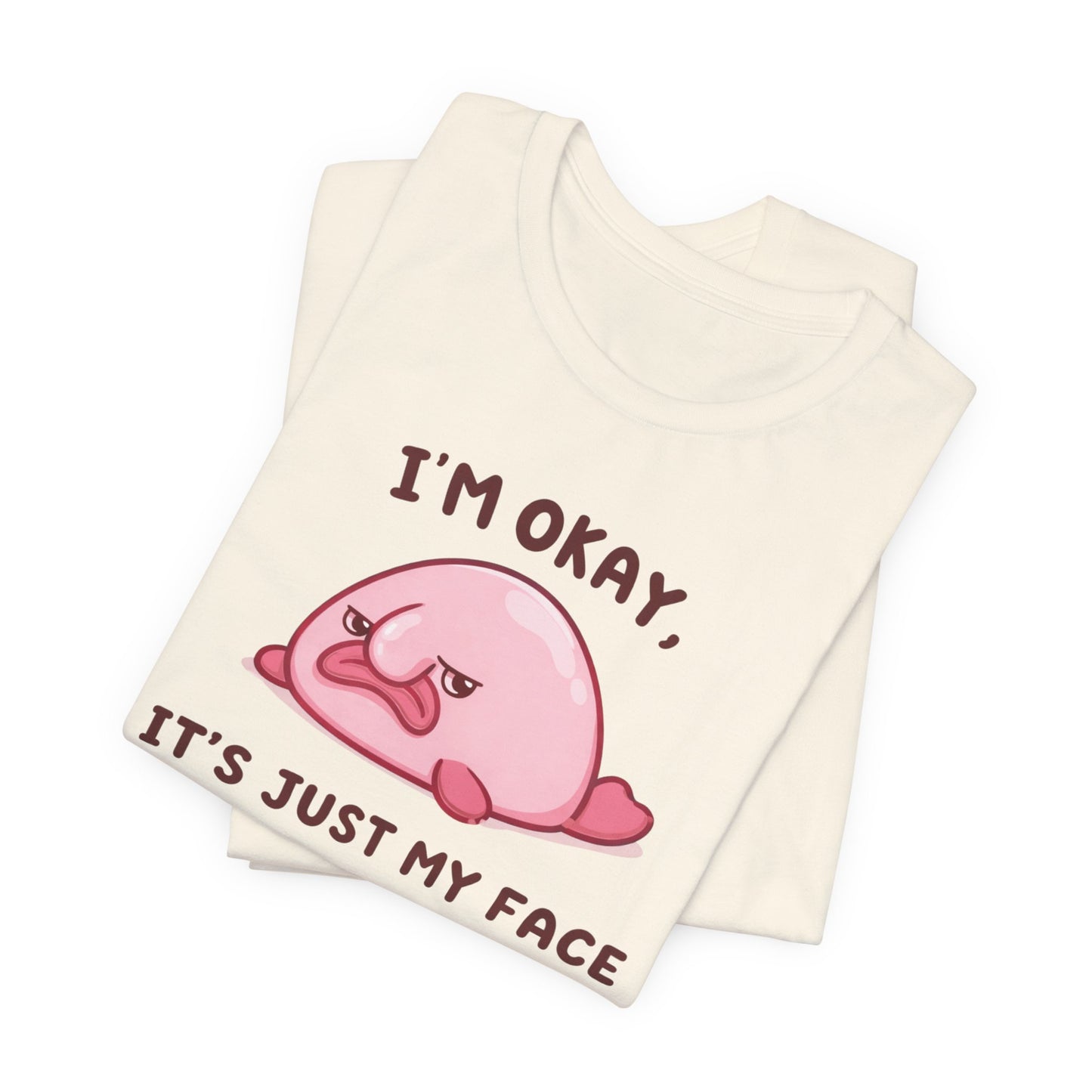 I'm Okay, It's Just My Face Graphic Tee
