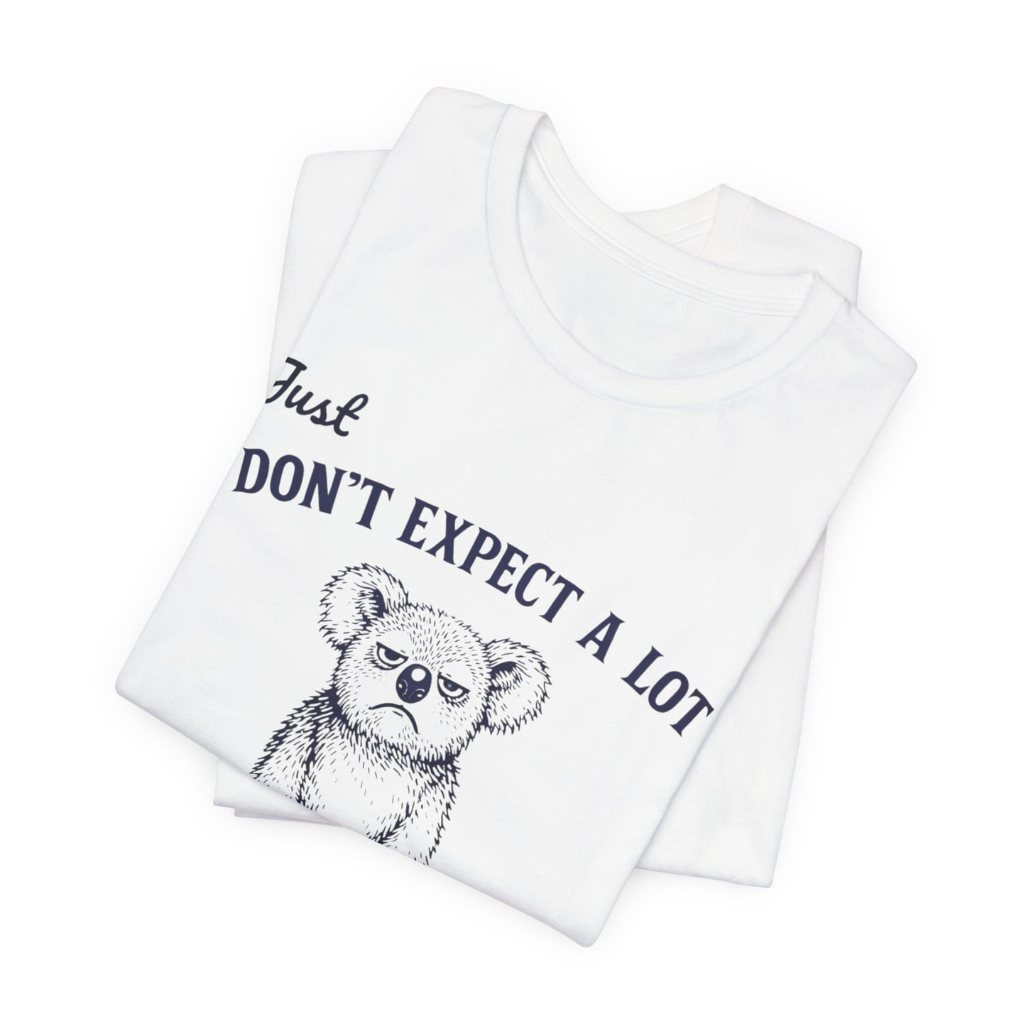 Don’t Expect a Lot Koala Tee