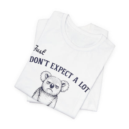 Don’t Expect a Lot Koala Tee