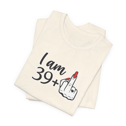 I Am 39+ Graphic Tee