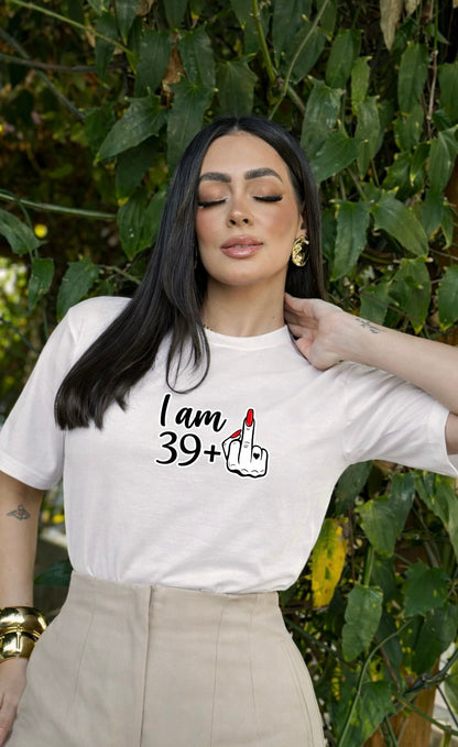 I Am 39+ Graphic Tee